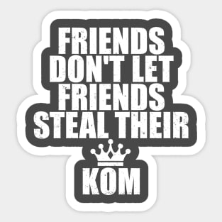 Friends Don't Let Friends Steal Strava KOM Sticker